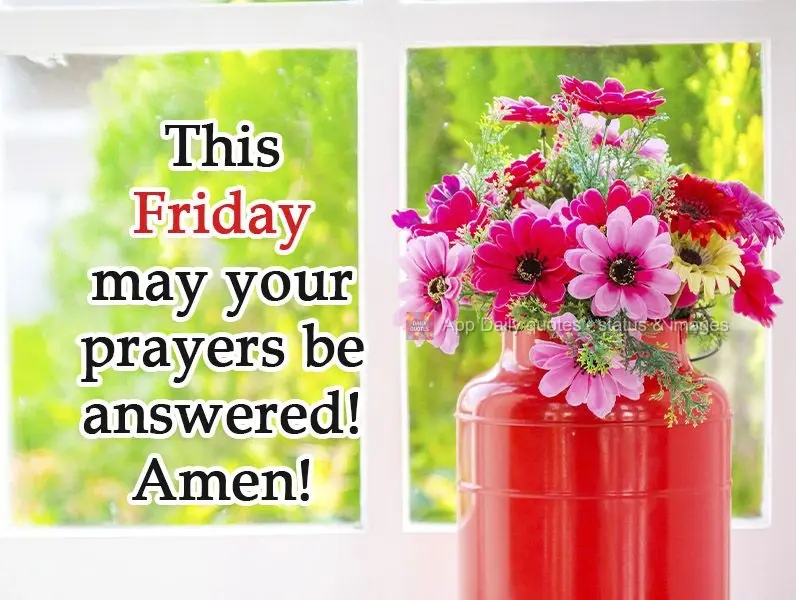 Que nessa Sexta-feira tuas preces sejam atendidas! Amém!
