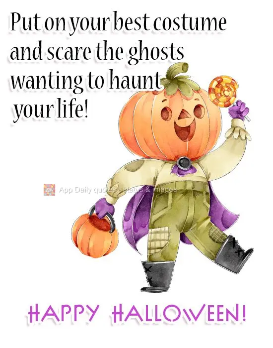 Vista sua melhor fantasia e espante os fantasmas que assombram sua vida!
  Feliz Halloween!  