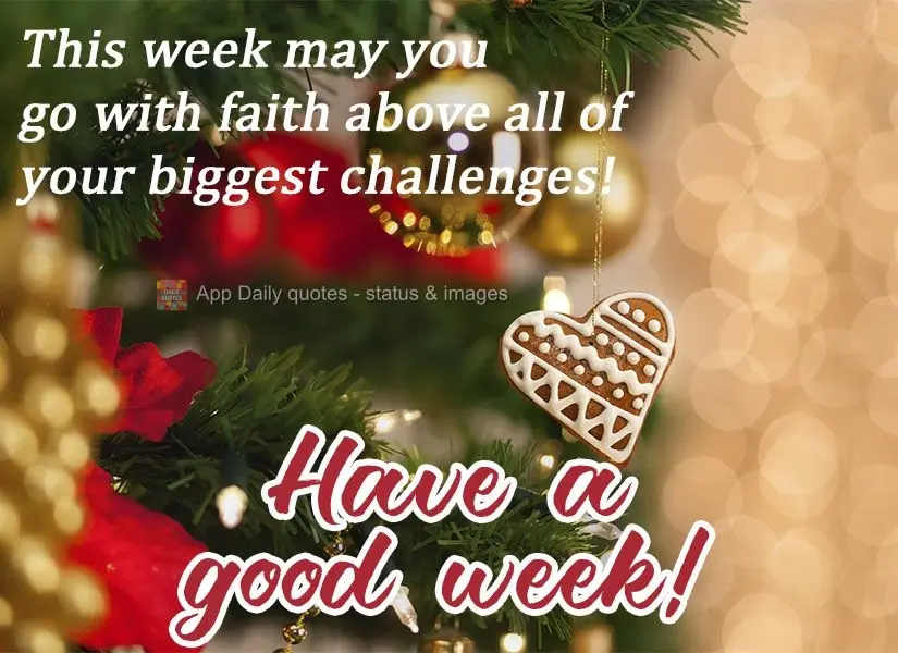 May you have faith above all when facing your biggest challenges this week!  Have a good week! 
