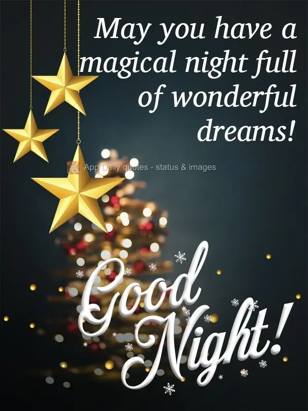 May you have a magical night full of wonderful dreams!  Good night! 