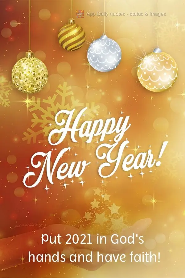 Put 2021 in God's hands and have faith!  Happy New Year! 