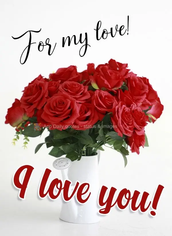 For my love!  I love you! 