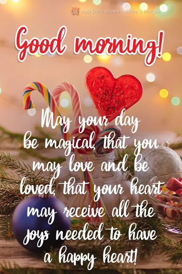 Que seu dia seja mágico, que você possa amar e ser amado. Que seu coração receba as alegrias necessárias para se ter um coração feliz!  Bom dia!...