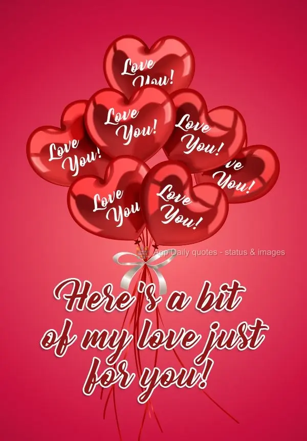 Here's a bit of my love just for you!  Love you!