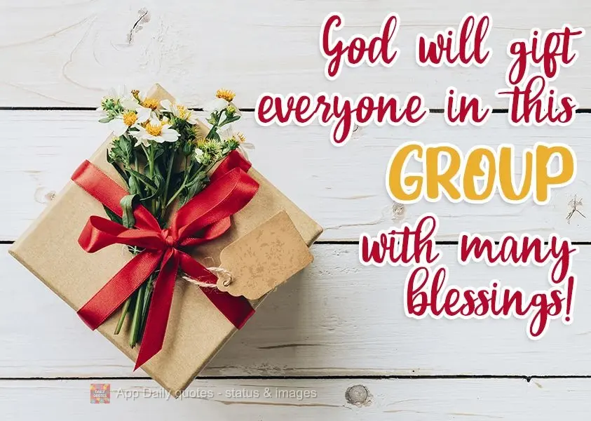 Deus vai presentear cada um deste grupo com muitas bênçãos!