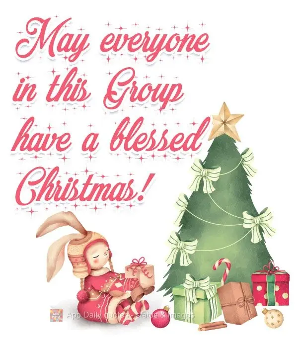 May everyone in this Group have a blessed Christmas! 
