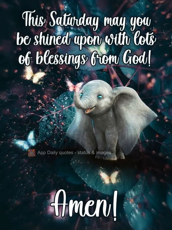 E que neste Sábado você seja contemplado com muitas bênçãos de Deus! Amém!