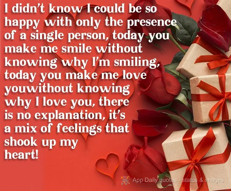 Eu não sabia que poderia ser tão feliz apenas com a presença de uma pessoa. Hoje você me faz sorrir sem saber o porquê estou sorrindo. Hoje você me...