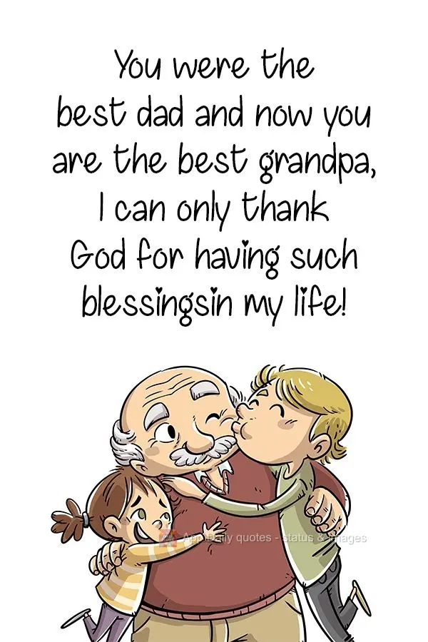 You were the best dad and now you are the best grandpa. I can only thank God for having such blessings in my life! 