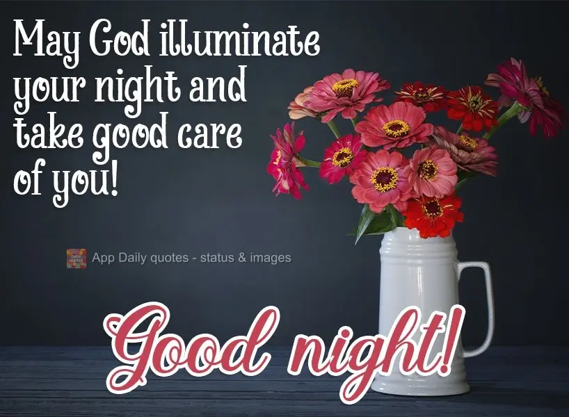 May God illuminate your night and take good care of you!  Good night! 