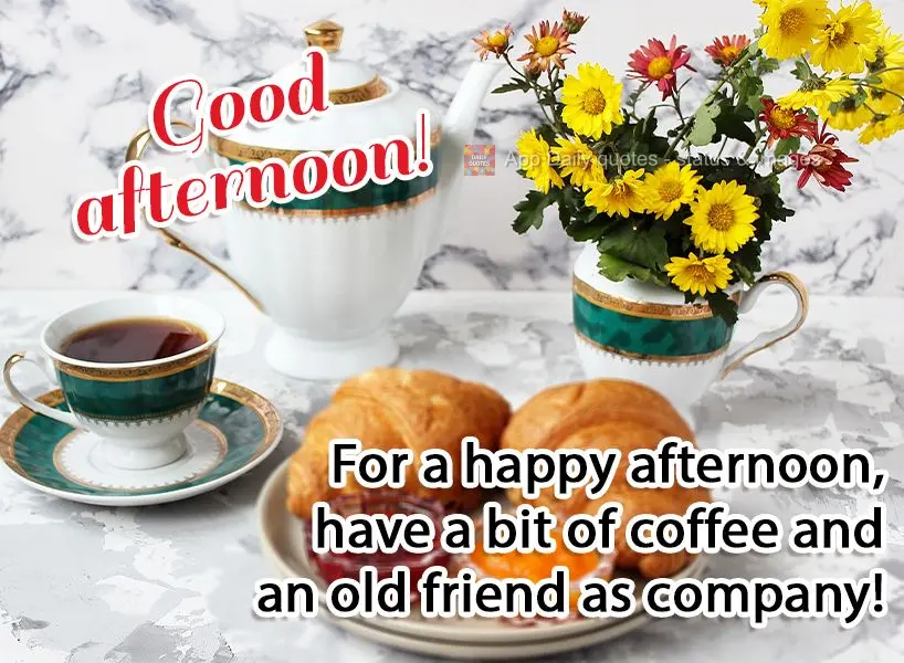 For a happy afternoon, have a bit of coffee and an old friend as company!  Good afternoon! 