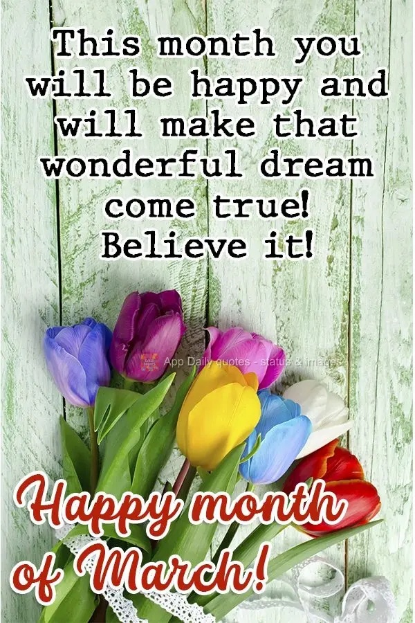 Neste mês você vai ser feliz e vai realizar aquele lindo sonho! Acredite! Feliz mês de Março! 