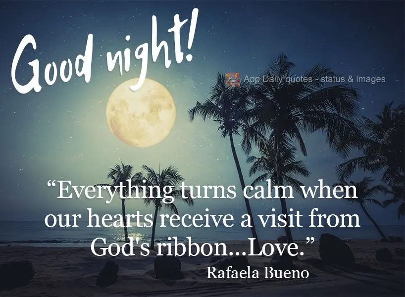 “Tudo se aquieta quando nosso coração recebe a visita do laço de Deus...O amor.” Boa noite!   Rafaela Bueno