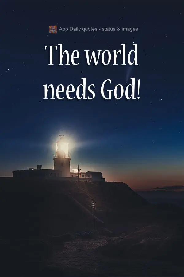The world needs God! 
