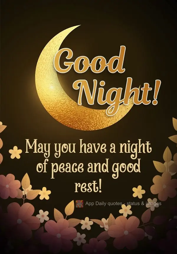 May you have a peaceful and restful night!  Good night! 