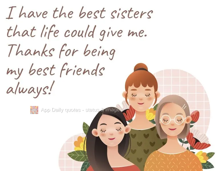 I have the best sisters that life could give me. Thanks for being my best friends always! 
