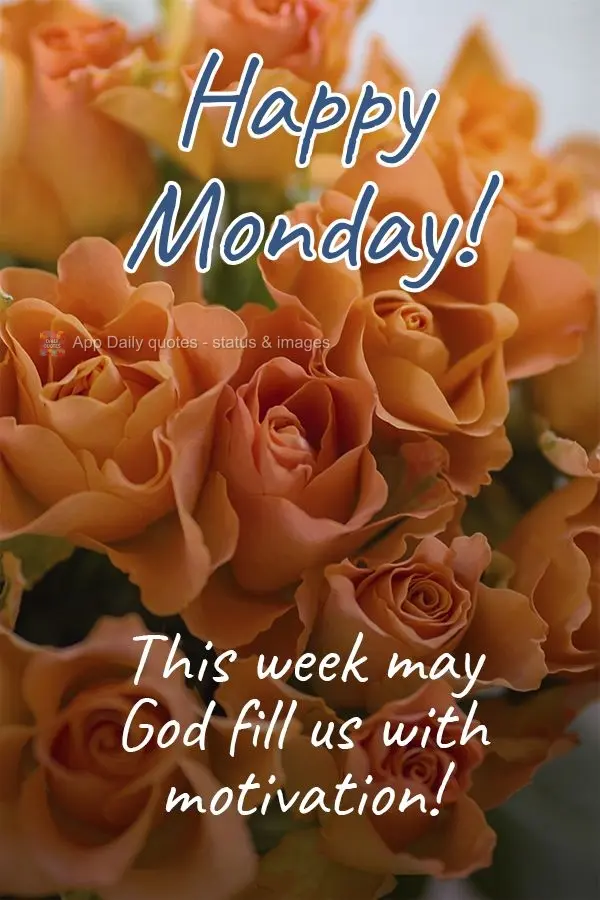 May God fill us with motivation this week!  Happy Monday! 