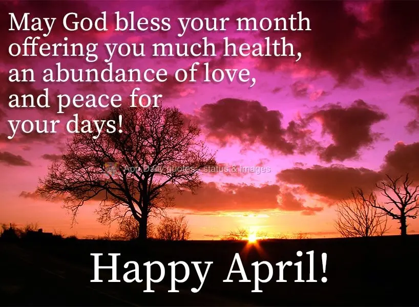 Que Deus abençoe o seu mês, te oferecendo muita saúde, amor em abundância e paz para seus dias! Feliz Abril! 