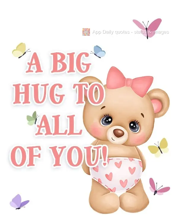 A big hug to all of you!