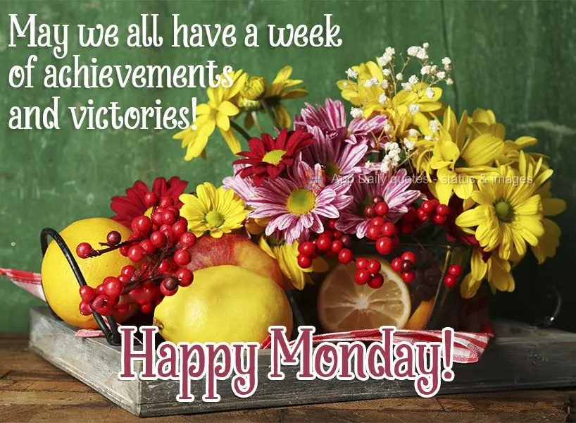 May we all have a week of achievements and victories! Happy Monday!