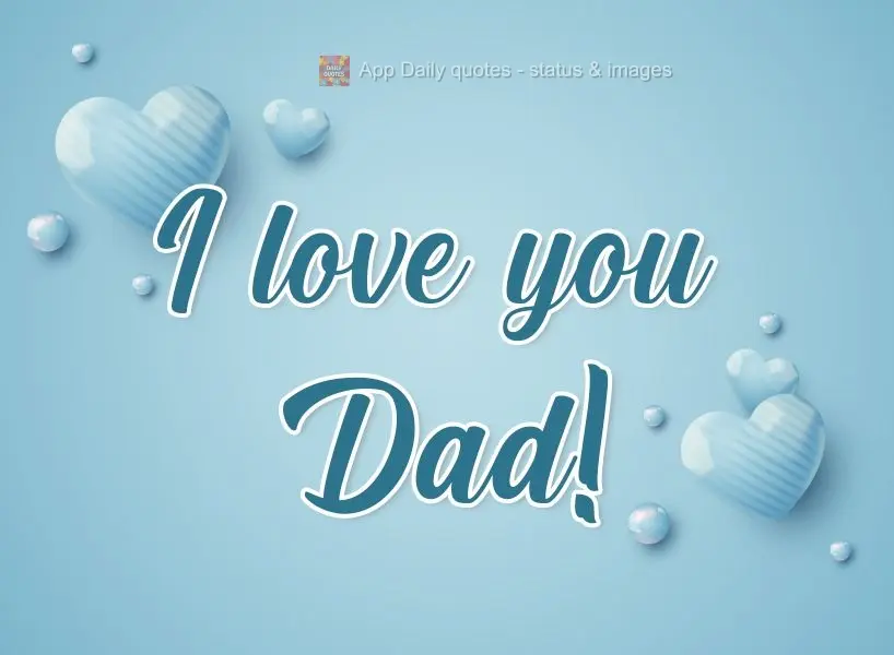 I love you, Dad!