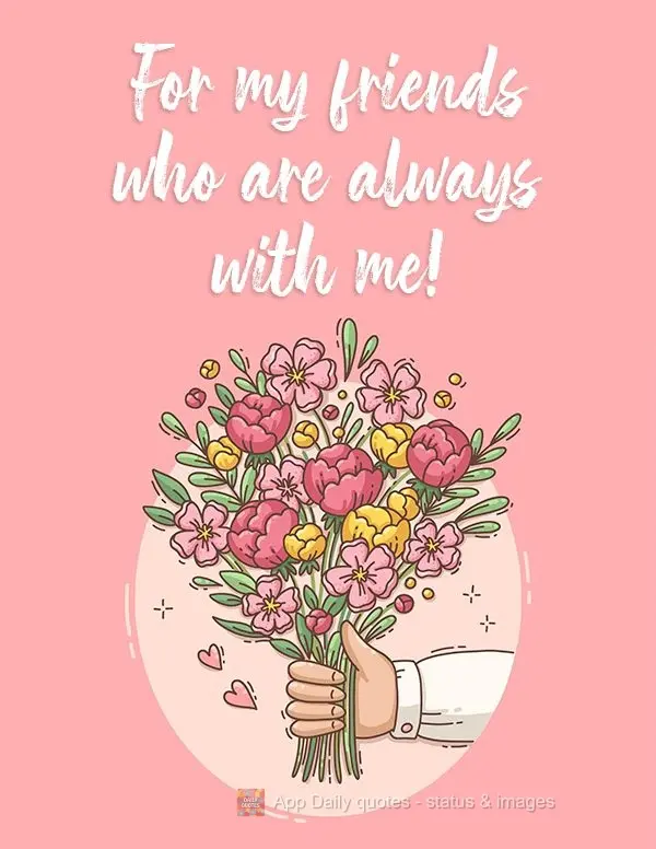 For my friends who are always with me!