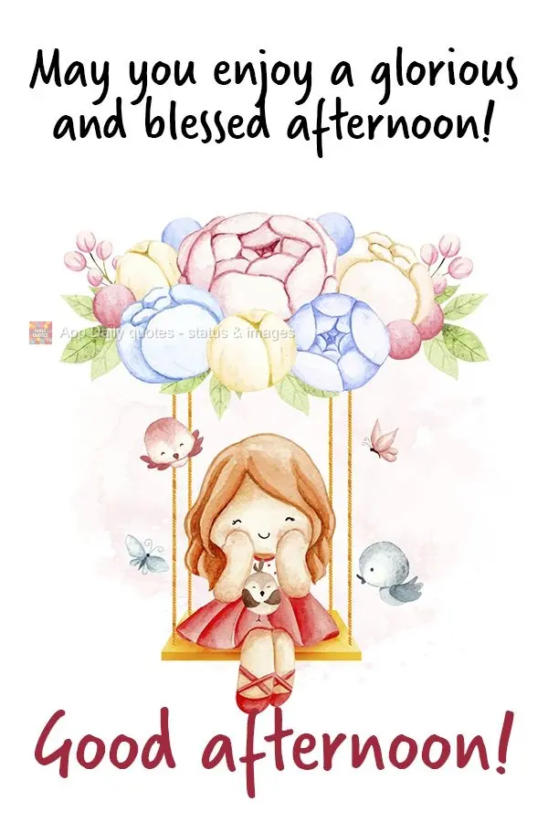 May you enjoy this glorious and blessed afternoon! Good afternoon!