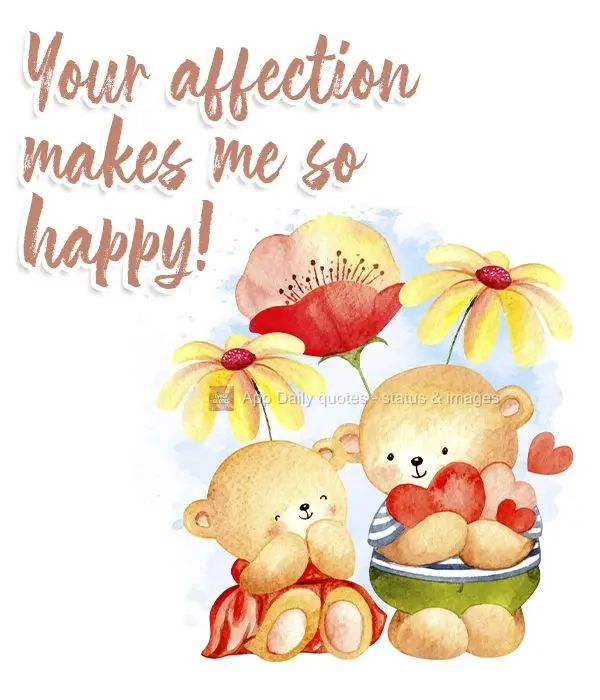 Seus carinhos me fazem tão feliz!