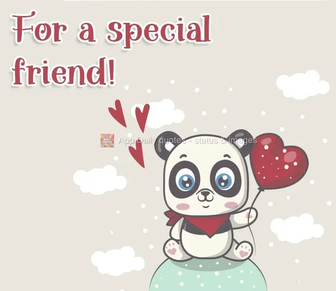 For a special friend!