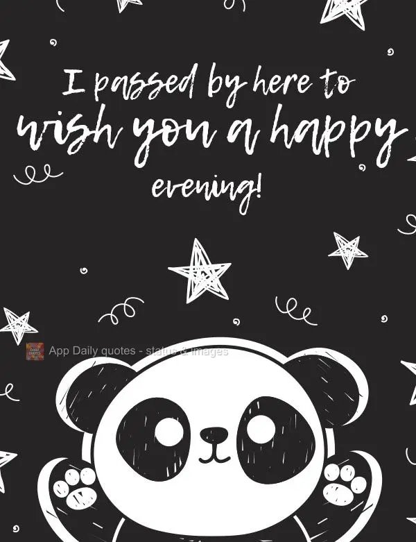 Passei aqui pra te desejar uma feliz noite!