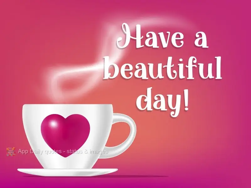 Have a beautiful day!