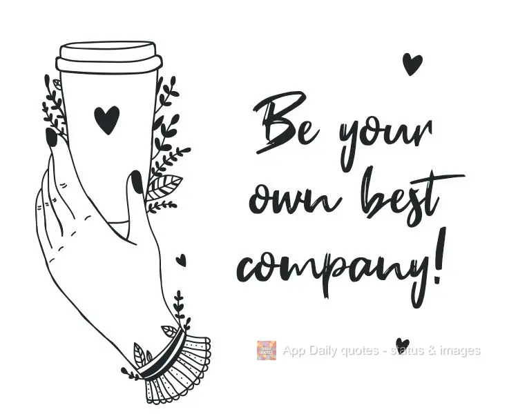 Seja sua melhor companhia!