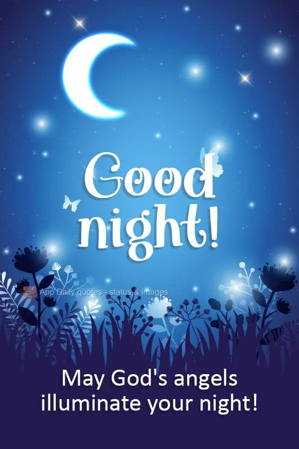 May God's angels illuminate your night! Good night!