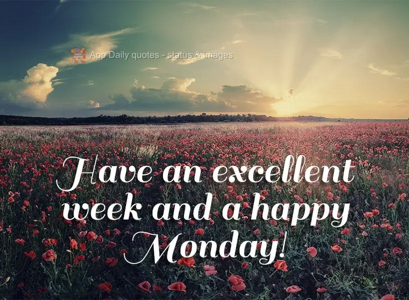 Have an excellent week and a happy Monday!