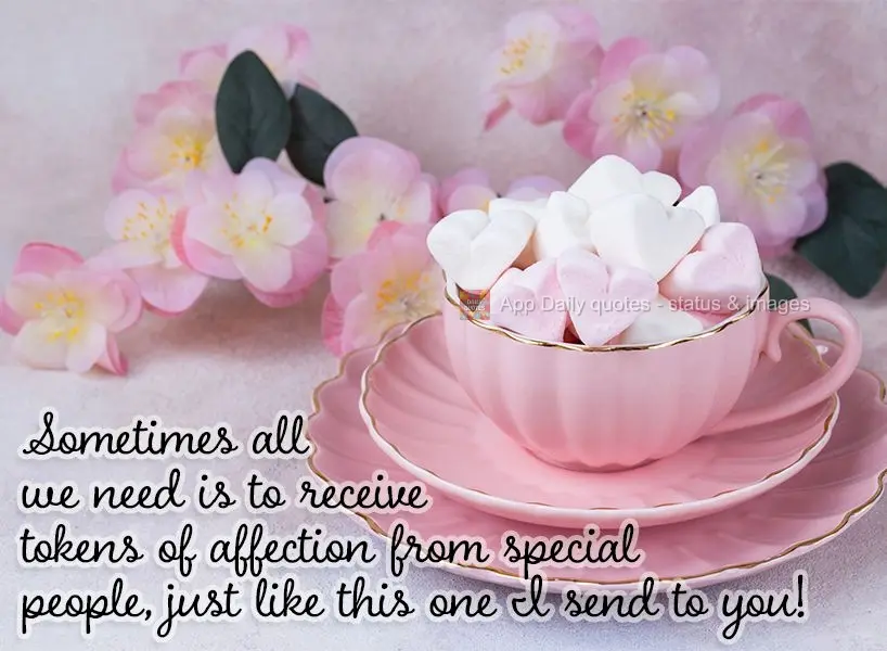 Sometimes all we need is to receive tokens of affection from special people, just like this one I'm sending you!