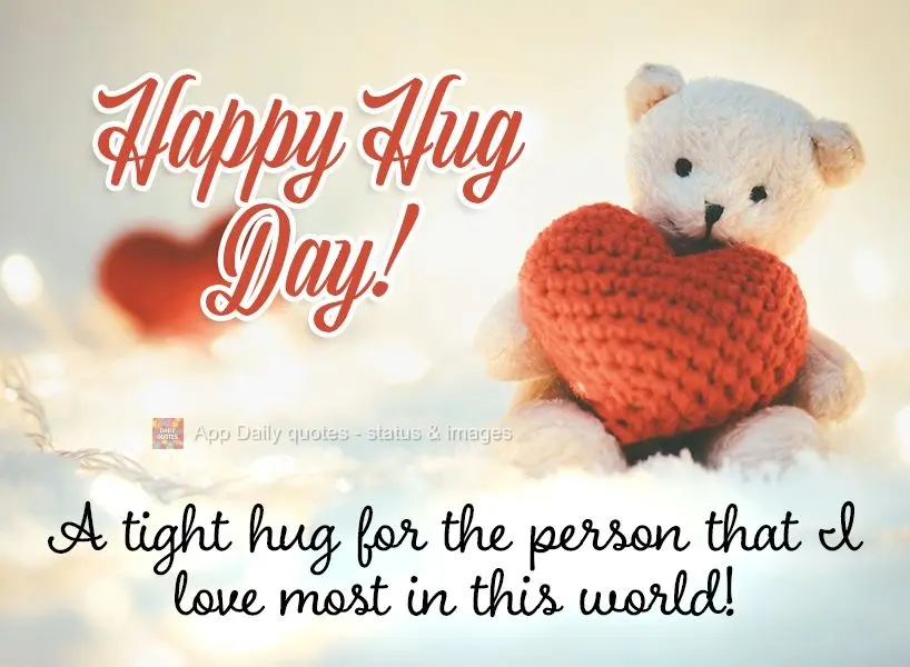 Um abraço apertado pra pessoa que mais amo nesse mundo! Feliz dia do abraço! 