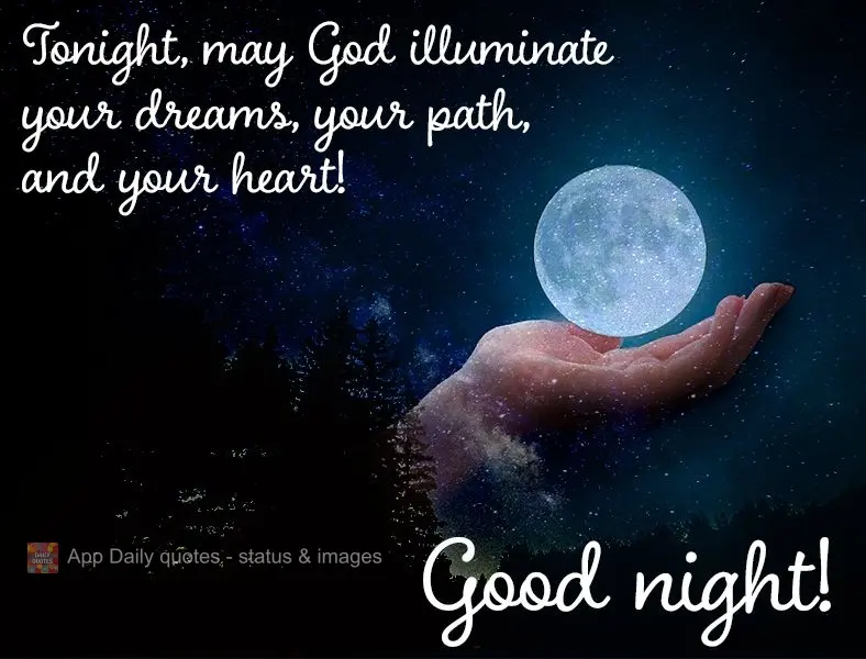 Tonight, may God illuminate your dreams, your path, and your heart! Good night!
