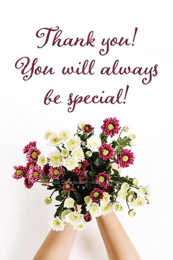 Thank you! You will always be special!