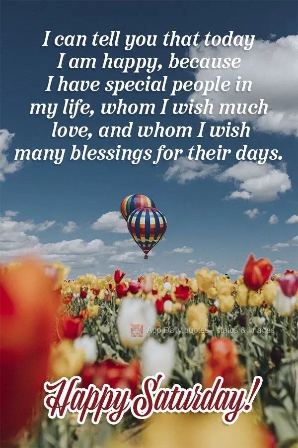 I can say that today I am happy, because I have special people in my life, who I hope are loved and receive many blessings throughout their lives. Happy ...