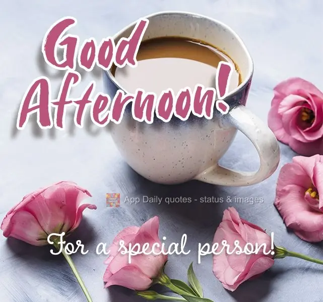 Para uma pessoa especial! Boa tarde!