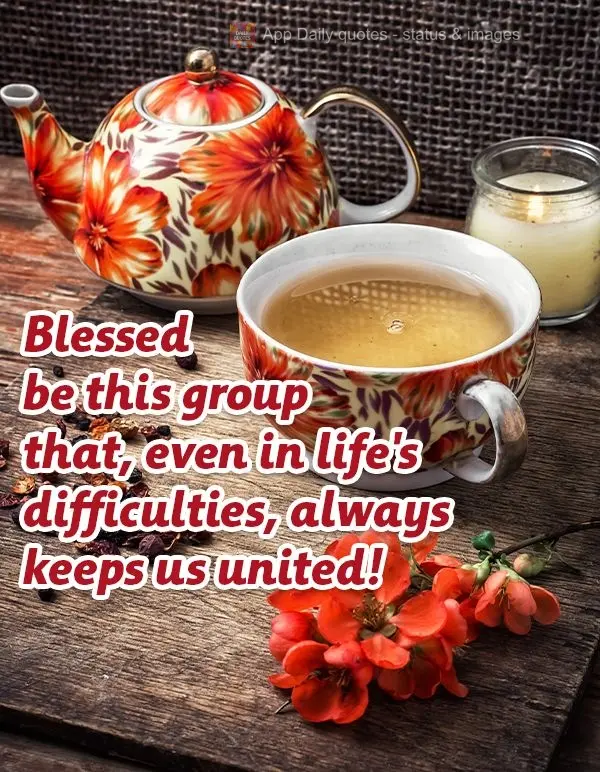 Blessed be this group that, even in life's difficulties, always stays united!