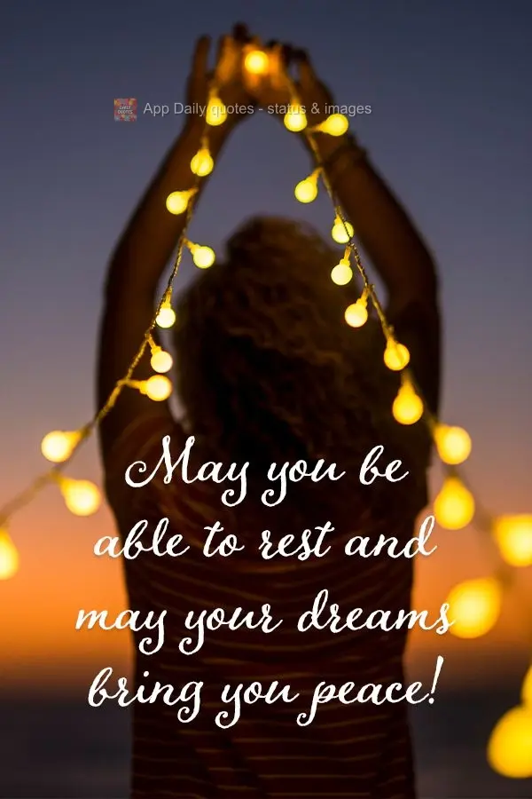 May you be able to rest and may your dreams bring you peace!