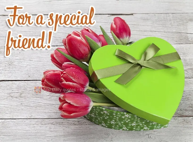 For a special friend!