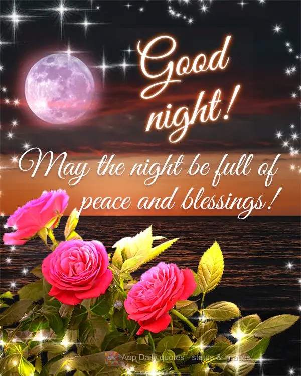 May the night be full of peace and blessings! Good night!