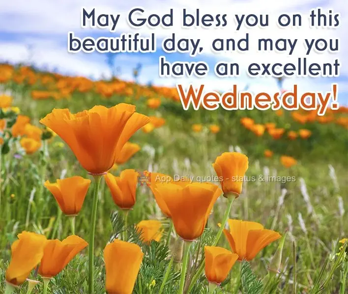 May God bless you on this beautiful day, and may you have an excellent Wednesday!
