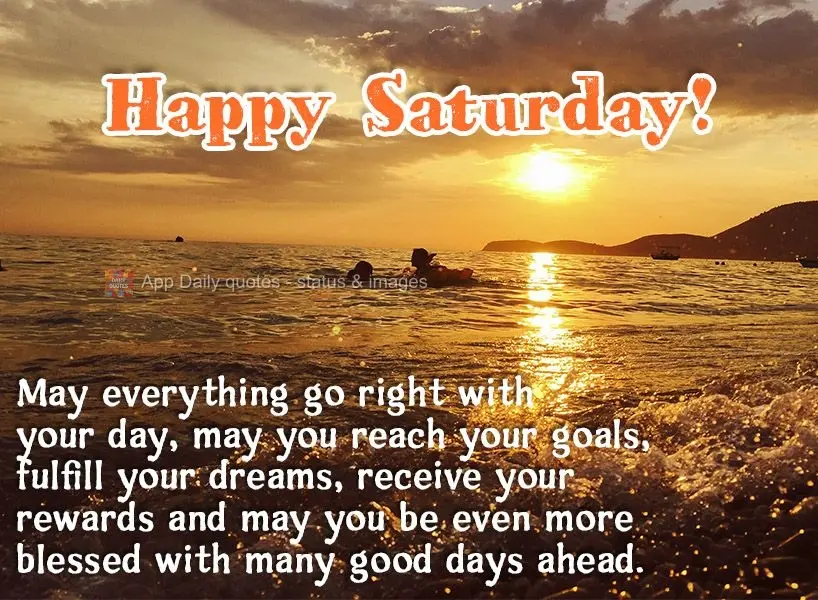 May everything work out today. May you achieve your goals, fulfill your dreams, receive your rewards, and may you be even more blessed with many good day...