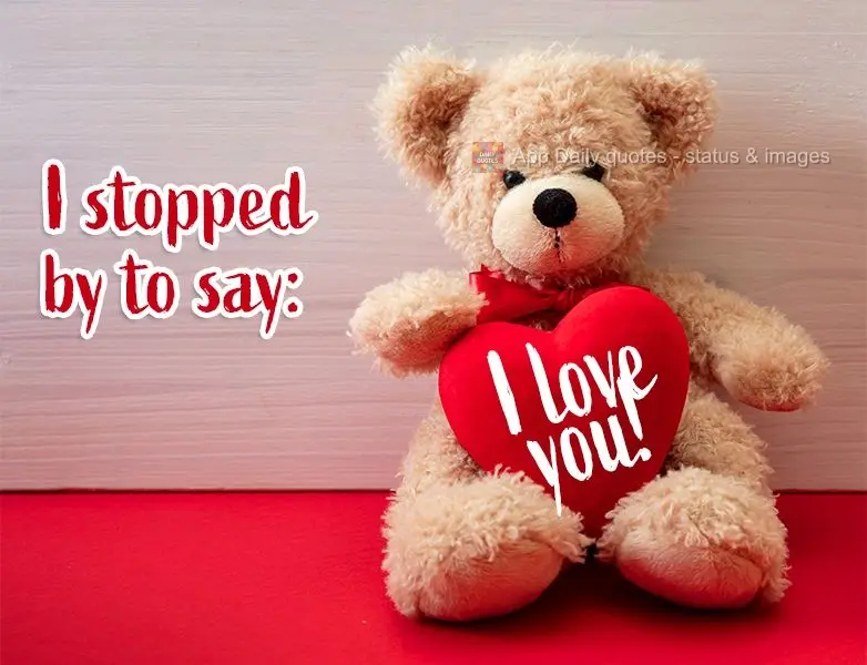 I stopped by to say: I love you!