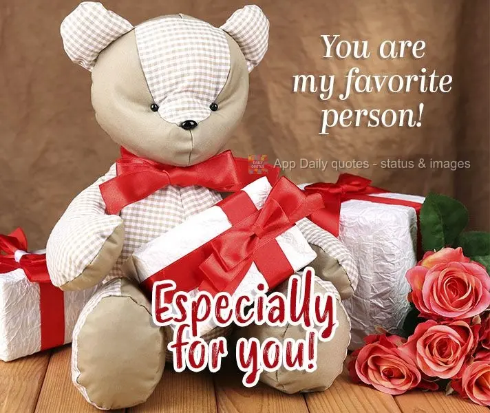 You are my favorite person! Especially for you!
