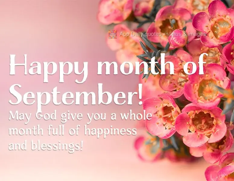 Que Deus permita a você um mês inteiro cheio de alegria e bênçãos! Feliz mês de Setembro!