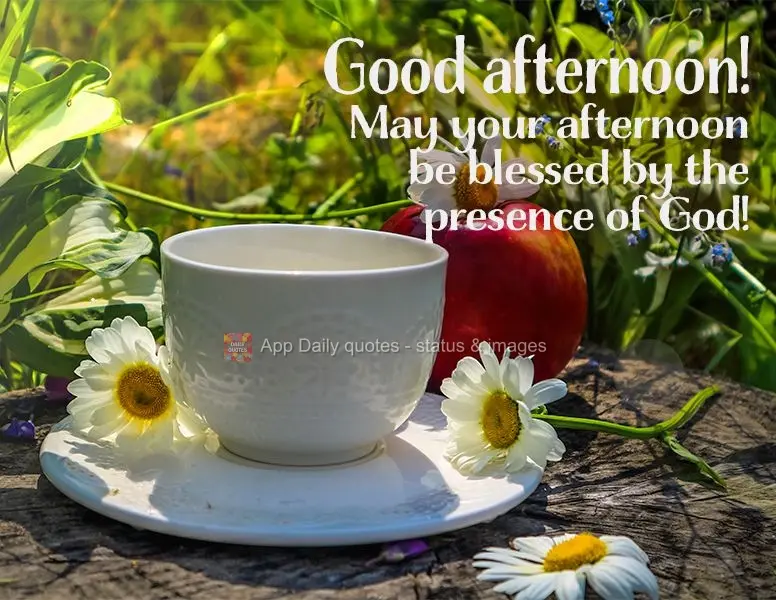 May your afternoon be blessed by the presence of God! Good afternoon!